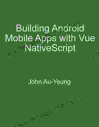 Building Android Mobile Apps With Vue NativeScript