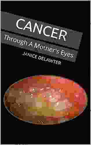 CANCER: Through A Mother S Eyes