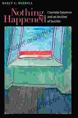 Nothing Happened: Charlotte Salomon and an Archive of Suicide (Michigan Studies In Comparative Jewish Cultures)