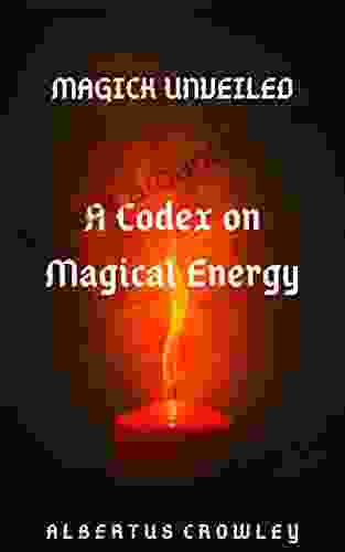 A Codex On Magical Energy (Magick Unveiled 1)