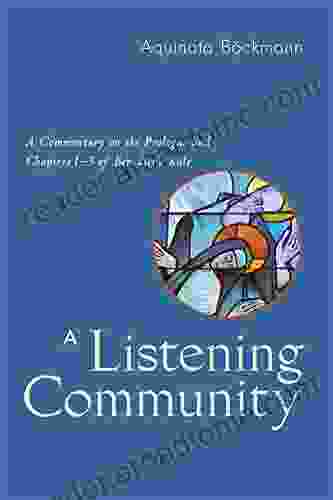 A Listening Community: A Commentary on the Prologue and Chapters 1 3 of Benedict s Rule