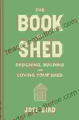 The of Shed: Create your perfect garden room with the host of Your Garden Made Perfect and The Great Garden Revolution