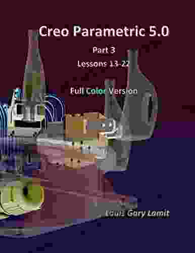 Creo Parametric 5 0 Part 3 (Lessons 13 22)