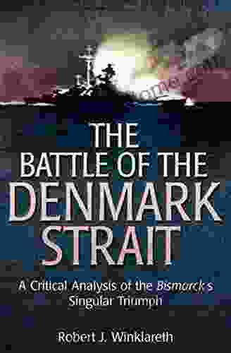 The Battle Of The Denmark Strait: A Critical Analysis Of The Bismarck S Singular Triumph