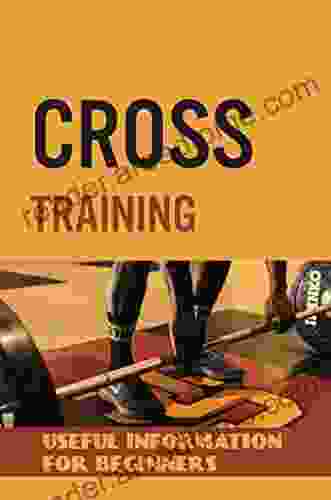 Cross Training: Useful Information For Beginners