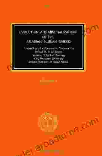 Evolution And Mineralization Of The Arabian Nubian Shield: Proceedings Of A Symposium Held At Faculty Of Earth Sciences King Abdulaziz University Jeddah Kingdom Of Saudi Arabia