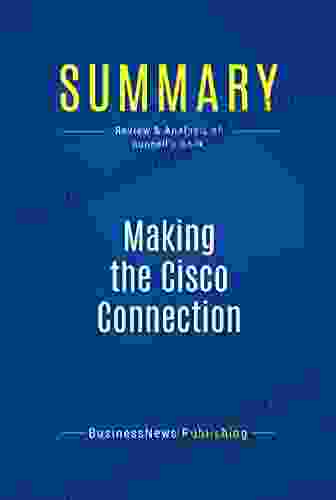 Summary: Making The Cisco Connection: Review And Analysis Of Bunnell S
