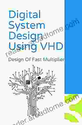 Digital System Design Using VHDL: Design Of Fast Multiplier: How To Design Digital Logic From Vhdl