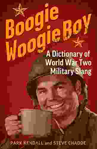 Boogie Woogie Boy: A Dictionary Of World War Two Military Slang