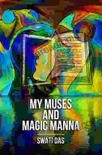 My Muses And Magic Manna: Ekphrastic Poetry