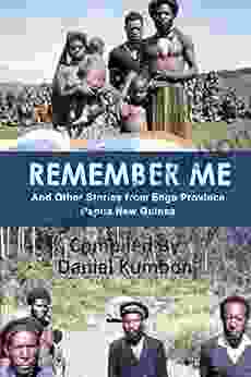 Remember Me: And Other Stories From Enga Province Papua New Guinea