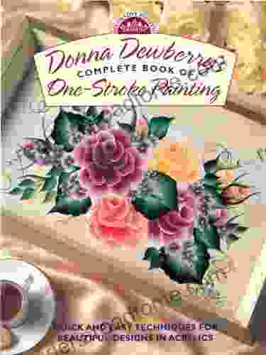 Donna Dewberry S Complete Of One Stroke Painting (Decorative Painting)