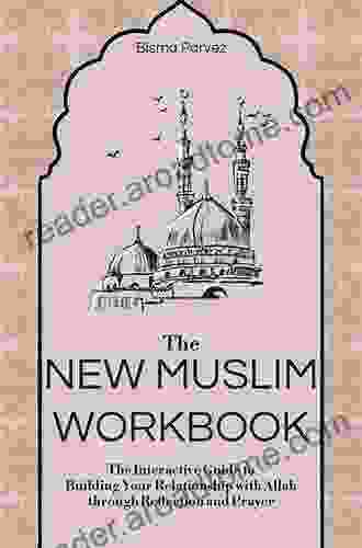 The New Muslim Workbook: The Interactive Guide to Building Your Relationship with Allah through Reflection and Prayer