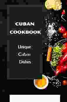 Cuban Cookbook: Unique Cuban Dishes: Cooking Instruction