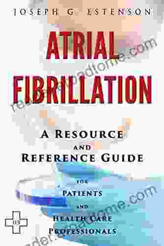 Atrial Fibrillation A Reference Guide (BONUS DOWNLOADS) (The Hill Resource and Reference Guide 54)