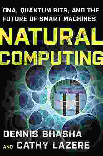 Natural Computing: DNA Quantum Bits and the Future of Smart Machines