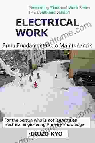 ELECTRICAL WORK (From Fundamentals To Maintenance) (ELEMENTARY ELECTRICAL WORK SERRIES 7)