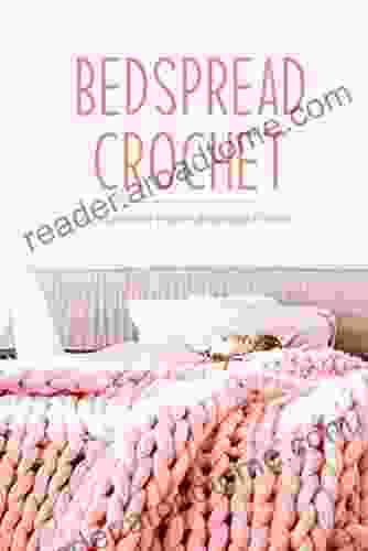 Bedspread Crochet: A Collection Of Modern Bedspreads Crochet: Crochet For Beginners