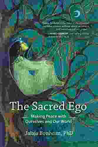 The Sacred Ego: Making Peace with Ourselves and Our World (Sacred Activism 10)