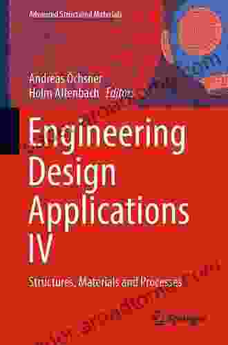 Engineering Design Applications IV: Structures Materials And Processes (Advanced Structured Materials 172)