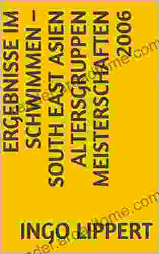 Ergebnisse Im Schwimmen South East Asien Altersgruppen Meisterschaften 2006 (Sportstatistik 316)