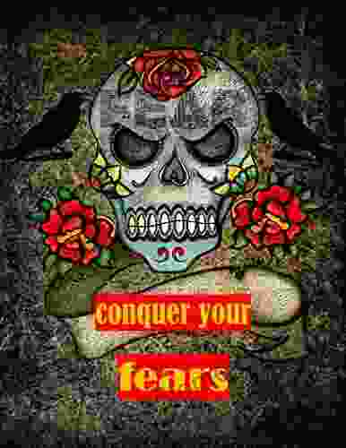 conquer your fears: Escape from your own safety and look at life in a different light overcome anxiety take action in spite of your fear and create a fearless person