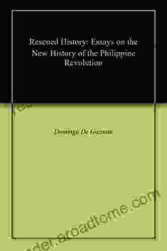 Rescued History: Essays On The New History Of The Philippine Revolution