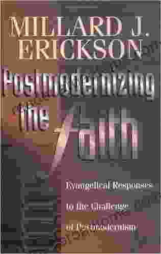 Postmodernizing The Faith: Evangelical Responses To The Challenge Of Postmodernism