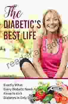 Type 2 Diabetes Destoyer: The Diabetic S Best Life You Can Reverse Your Diabetes And Living Your Best Life Ever : Exactly What Every Diabetic Needs To Diabetes Diet Type 2 Diabetes Diet)