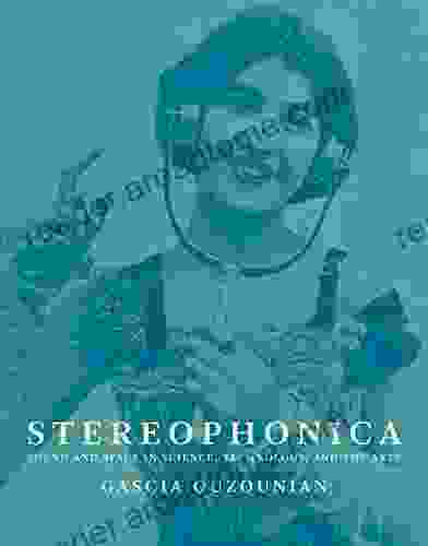 Stereophonica: Sound and Space in Science Technology and the Arts