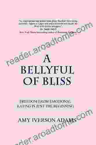 A Bellyful of Bliss: Freedom From Compulsive Eating is Just the Beginning