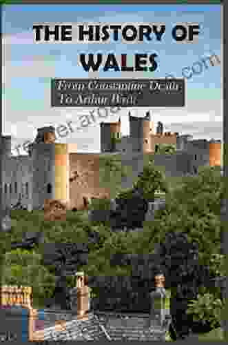 The History Of Wales: From Constantine Death To Arthur Birth