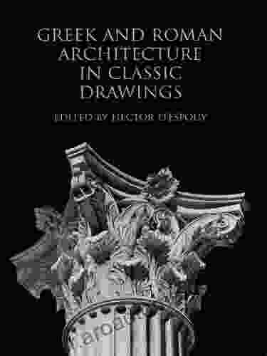 Greek and Roman Architecture in Classic Drawings (Dover Architecture)