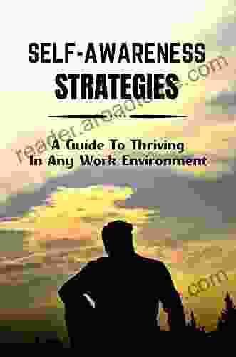 Self Awareness Strategies: A Guide To Thriving In Any Work Environment: Improving Work Styles