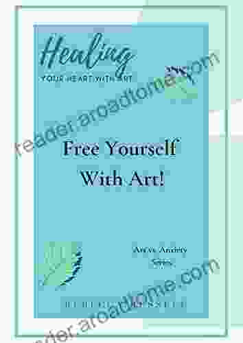 Free Yourself With Art : Healing Your Heart With Art (Art Vs Anxiety 1)