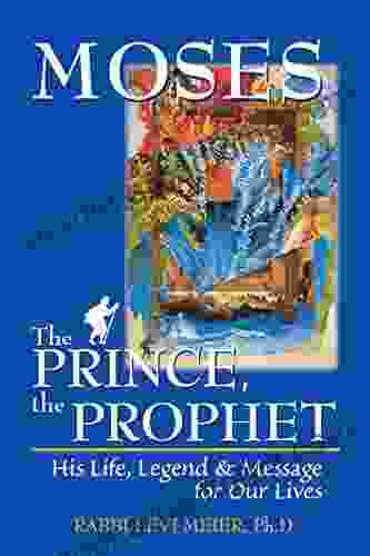 Moses The Prince The Prophet: His Life Legend Message For Our Lives