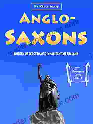 Anglo Saxons: History Of The Germanic Inhabitants Of England