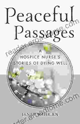 Peaceful Passages: A Hospice Nurse S Stories Of Dying Well