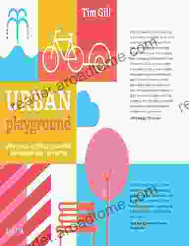Urban Playground: How Child Friendly Planning And Design Can Save Cities