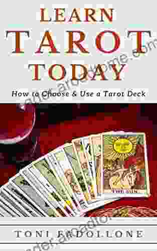 Learn Tarot Today: How To Choose And Use A Tarot Deck