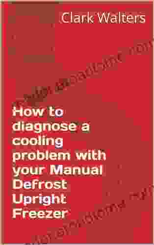 How To Diagnose A Cooling Problem With Your Manual Defrost Upright Freezer