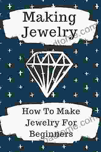 Making Jewelry: How To Make Jewelry For Beginners: Making Jewelry Tools