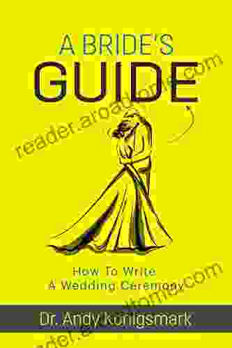 A Bride s Guide: How To Write A Wedding Ceremony