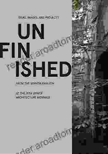 Unfinished: Ideas Images And Projects From The Spanish Pavilion At The 15th Venice Architecture Biennale