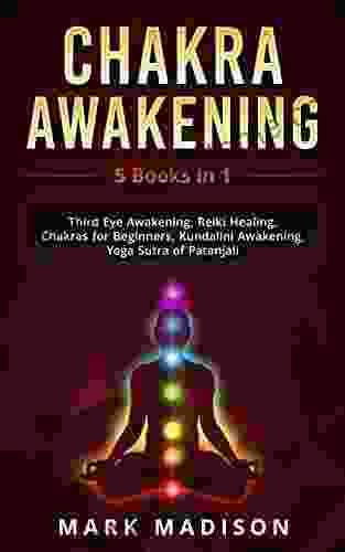 Chakra Awakening: 5 In 1 Third Eye Awakening Reiki Healing Chakras For Beginners Kundalini Awakening Yoga Sutra Of Patanjali