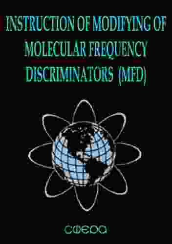 INSTRUCTION OF MODIFYING OF MOLECULAR FREQUENCY DISCRIMINATORS (MFD) (Gravity Resonance)