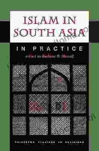 Islam in South Asia in Practice (Princeton Readings in Religions 33)