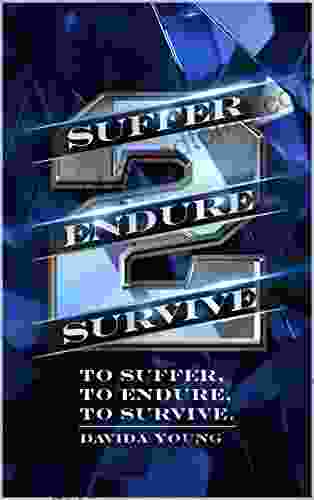 To Suffer To Endure To Survive