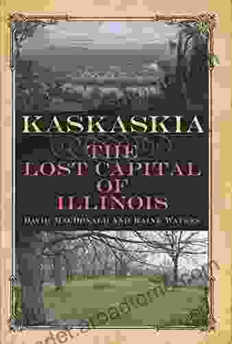 Kaskaskia: The Lost Capital Of Illinois (Shawnee Books)