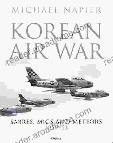 Korean Air War: Sabres MiGs And Meteors 1950 53